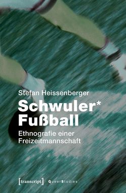 Schwuler* Fußball von Heissenberger,  Stefan
