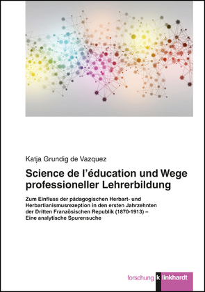 Science de l’éducation und Wege professioneller Lehrerbildung von Grundig de Vazquez,  Katja