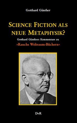 Science Fiction als neue Metaphysik von Eisfeld,  Rainer, Günther,  Gotthard, Reeken,  Dieter von, Rottensteiner,  Franz