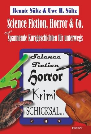 Science-Fiction, Horror & Co.: Neue spannende Kurzgeschichten für unterwegs von Sültz,  Renate, Sültz,  Uwe Heinz
