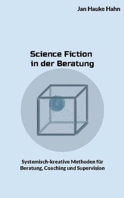 Science Fiction in der Beratung von Hahn,  Jan Hauke