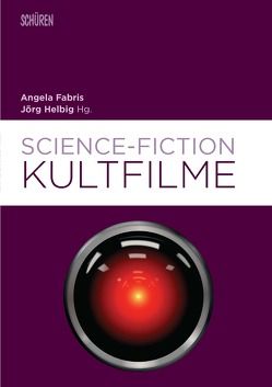 Science-Fiction-Kultfilme von Fabris,  Angela, Helbig,  Jörg