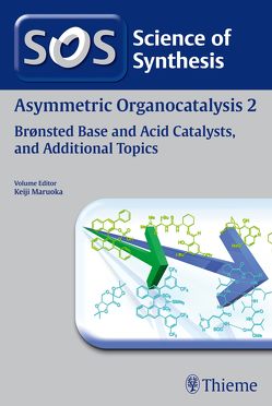 Science of Synthesis: Asymmetric Organocatalysis Vol. 2 von Akiyama,  Takahiko, Arakawa,  Yukihiro, Chen,  Ying-Chun, Cui,  Hai-Lei, Deng,  Li