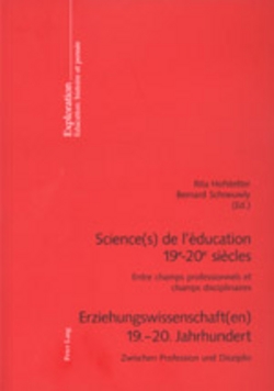 Science(s) de l’éducation 19 e –20 e siècles- Erziehungswissenschaft(en) 19.–20. Jahrhundert von Hofstetter,  Rita, Schneuwly,  Bernard