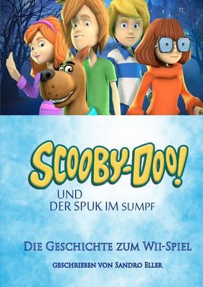 Scooby Doo – Die Geschichte zum Wii-Spiel! von Eller,  Sandro