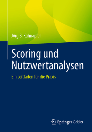 Scoring und Nutzwertanalysen von Kühnapfel,  Jörg B