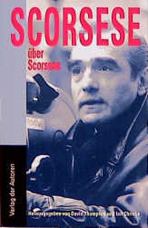 Scorsese über Scorsese von Christie,  Ian, Gehlen,  Renate, Thompson,  David, Wallhaus,  Michael