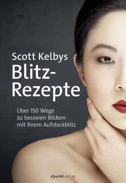 Scott Kelbys Blitz-Rezepte von Alkemper,  Christian, Kelby,  Scott