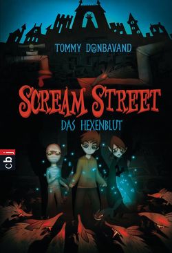 Scream Street – Das Hexenblut von Donbavand,  Tommy, Panskus,  Janka
