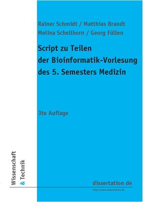 Script zu Teilen der Bioinformatik von Brandt,  Matthias, Füllen,  Georg, Schellhorn,  Melina, Schmidt,  Rainer