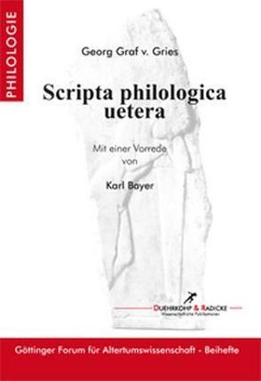 Scripta philologica uetera von Gries,  Georg von
