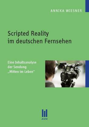 Scripted Reality im deutschen Fernsehen von Wiesner,  Annika
