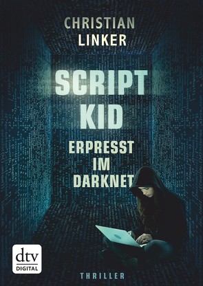 Scriptkid – Erpresst im Darknet von Linker,  Christian