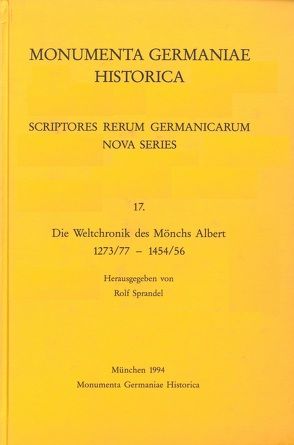 Scriptores rerum Germanicarum, Nova series / Die Weltchronik des Mönchs Albert 1273/77-1454/56 von Sprandel,  Rolf