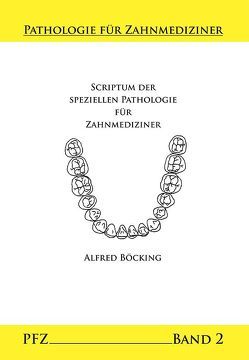 Scriptum der Speziellen Pathologie für Zahnmediziner von Böcking,  Alfred