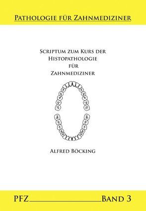 Scriptum zum Kurs der Histopathologie für Zahnmediziner von Böcking,  Alfred