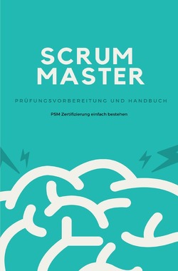 Scrum Master – Prüfungsvorbereitung und Handbuch von Dieninghoff,  André
