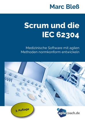 Scrum und die IEC 62304 von Bleß,  Marc