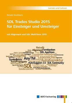 SDL Trados Studio 2015 für Einsteiger und Umsteiger von Dockhorn,  Renate