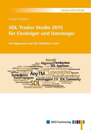 SDL Trados Studio 2015 für Einsteiger und Umsteiger von Dockhorn,  Renate