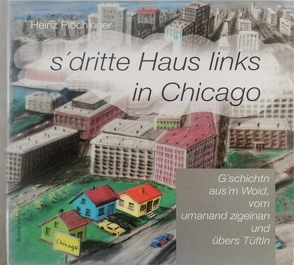 s’dritte Haus links in Chicago von Plöchinger,  Heinz