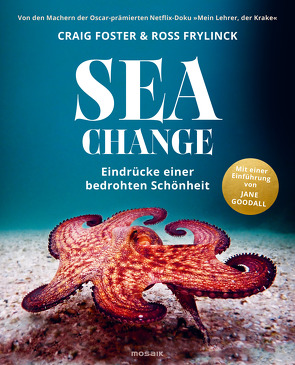 Sea Change – Eindrücke einer bedrohten Schönheit von Foster,  Craig, Frylinck,  Ross