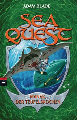 Sea Quest – Manak, der Teufelsrochen von Blade,  Adam, Gallus,  Christine