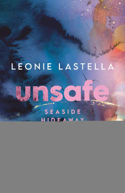 Seaside Hideaway – Unsafe von Lastella,  Leonie