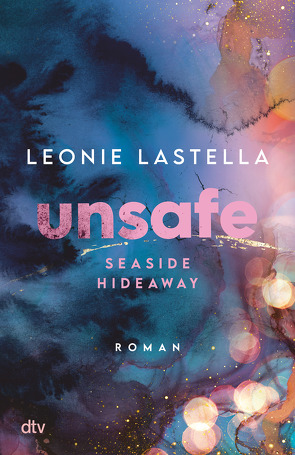 Seaside Hideaway – Unsafe von Lastella,  Leonie