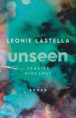 Seaside Hideaway – Unseen von Lastella,  Leonie