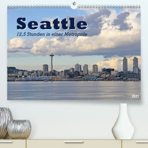 Seattle – 12,5 Stunden in einer Metropole (Premium, hochwertiger DIN A2 Wandkalender 2021, Kunstdruck in Hochglanz) von Thiem-Eberitsch,  Jana