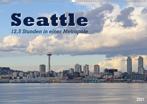 Seattle – 12,5 Stunden in einer Metropole (Wandkalender 2021 DIN A2 quer) von Thiem-Eberitsch,  Jana