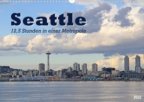 Seattle – 12,5 Stunden in einer Metropole (Wandkalender 2022 DIN A3 quer) von Thiem-Eberitsch,  Jana