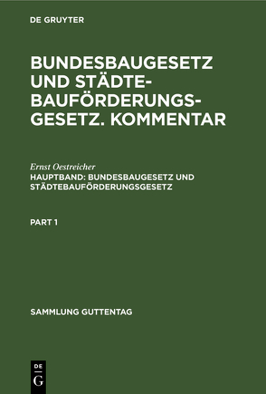 Sebastian Heitzer; Ernst Oestreicher: Bundesbaugesetz und Städtebauförderungsgesetz…. / Bundesbaugesetz und Städtebauförderungsgesetz von Oestreicher,  Ernst