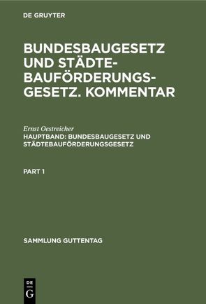 Sebastian Heitzer; Ernst Oestreicher: Bundesbaugesetz und Städtebauförderungsgesetz…. / Bundesbaugesetz und Städtebauförderungsgesetz von Oestreicher,  Ernst