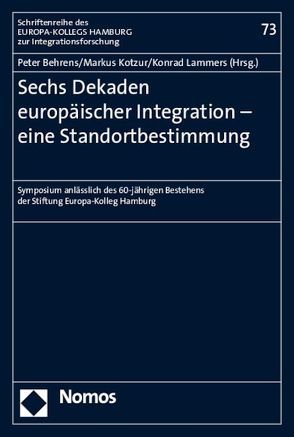 Sechs Dekaden europäischer Integration – eine Standortbestimmung von Behrens,  Peter, Kotzur,  Markus, Lammers,  Konrad