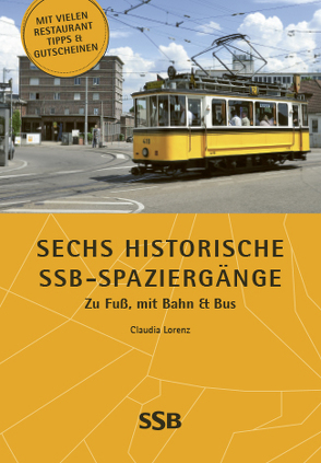 Sechs historische SSB-Spaziergänge von Lorenz,  Claudia