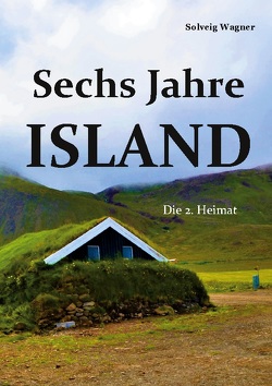 Sechs Jahre Island von Wagner,  Solveig
