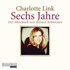 Sechs Jahre von Link,  Charlotte, Michelsen,  Claudia