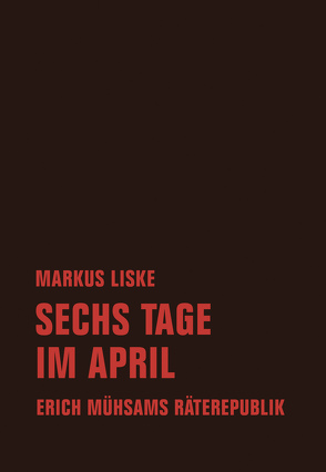 Sechs Tage im April von Liske,  Markus