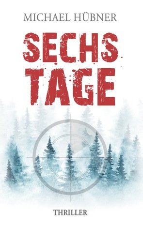 Sechs Tage: Thriller von Huebner,  Michael