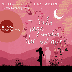 Sechs Tage zwischen dir und mir von Atkins,  Dani, Barenberg,  Richard, Jakob,  Simone, Jokhosha,  Nora, Wachs,  Anne-Marie