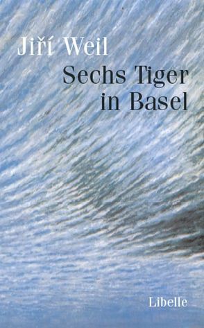Sechs Tiger in Basel von Heftrich,  Urs, Kaibach,  Bettina, Spirit,  Michael, Weil,  Jiri