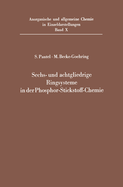 Sechs- und achtgliedrige Ringsysteme in der Phosphor-Stickstoff-Chemie von Becke-Goehring,  Margot, Lehr,  Wendel, Pantel,  Siegbert