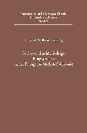 Sechs- und achtgliedrige Ringsysteme in der Phosphor-Stickstoff-Chemie von Becke-Goehring,  Margot, Lehr,  Wendel, Pantel,  Siegbert