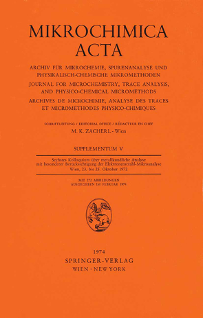 Sechstes Kolloquium über metallkundliche Analyse mit besonderer Berücksichtigung der Elektronenstrahl-Mikroanalyse Wien, 23. bis 25. Oktober 1972 von Zacherl,  M.K.
