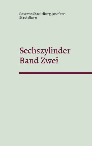 Sechszylinder Band Zwei von von Stackelberg,  Josef, von Stackelberg,  Rose