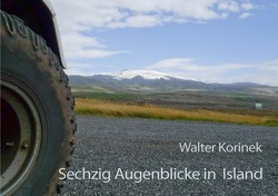 Sechzig Augenblicke in Island von Korinek,  Walter