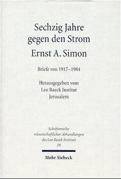 Sechzig Jahre gegen den Strom von Simon,  Ernst A.
