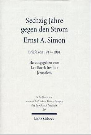 Sechzig Jahre gegen den Strom von Simon,  Ernst A.